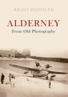 Alderney From Old Photographs By Brian Bonnard Cover Image