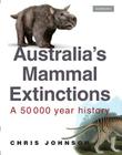 Australia's Mammal Extinctions: A 50 000 Year History By Chris Johnson Cover Image