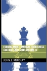 Forcing move: Improve your chess tactical skill 2019 volume 4 Cover Image