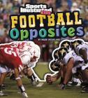 Football Opposites (Si Kids Rookie Books) By Mark Weakland Cover Image