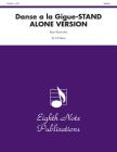Danse a la Gigue (Stand Alone Version): Score & Parts (Eighth Note Publications) By Kevin Kaisershot (Composer) Cover Image