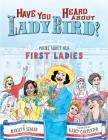 Have You Heard About Lady Bird?: Poems About Our First Ladies By Marilyn Singer, Nancy Carpenter (Illustrator), Nancy Carpenter (Cover design or artwork by) Cover Image