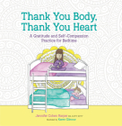 Thank You Body, Thank You Heart: A Gratitude and Self-Compassion Practice for Bedtime By Jennifer Cohen Harper, Karen Gilmour (Illustrator) Cover Image