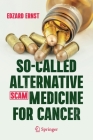 So-Called Alternative Medicine (SCAM) for Cancer By Edzard Ernst Cover Image