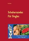 Scheherazades Rezepte für Singles: Ein Hauch von 1001 Nacht By Eva Schatz Cover Image