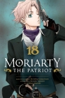 Moriarty the Patriot, Vol. 18 By Ryosuke Takeuchi, Hikaru Miyoshi (Illustrator), Sir Arthur Doyle (From an idea by) Cover Image