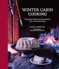 Winter Cabin Cooking: Dumplings, fondue, gluhwein and other fireside feasts By Lizzie Kamenetzky Cover Image