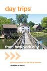 Day Trips(R) from New York City: Getaway Ideas For The Local Traveler (Day Trips from Washington) Cover Image
