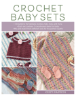 Crochet Baby Sets: 30 Patterns for Blankets, Booties, Hats, Tops, and More Cover Image