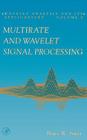 Multirate and Wavelet Signal Processing: Volume 8 (Wavelet Analysis and Its Applications #8) By Bruce W. Suter Cover Image