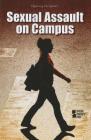 Sexual Assault on Campus (Opposing Viewpoints) By Jack Lasky (Editor) Cover Image
