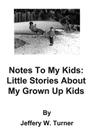 Notes to My Kids: Little Stories about My Grown Up Kids Cover Image