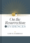 On the Resurrection, Volume 1: Evidences By Gary Habermas Cover Image