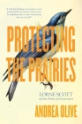 Protecting the Prairies: Lorne Scott and the Politics of Conservation By Andrea Olive Cover Image