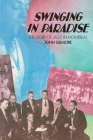 Swinging in Paradise: The Story of Jazz in Montreal By John Gilmore Cover Image