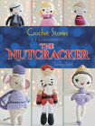 Crochet Stories: E. T. A. Hoffmann's the Nutcracker (Dover Knitting) Cover Image
