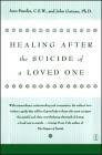 Healing After the Suicide of a Loved One By Ann Smolin Cover Image