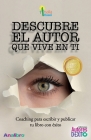 Descubre el autor que vive en ti: Coaching para escribir y publicar tu libro By Autores Exitosos (Editor), Analía Exeni Cover Image