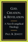 God, Creation, and Revelation: A Neo-Evangelical Theology By Marguerite Shuster Cover Image