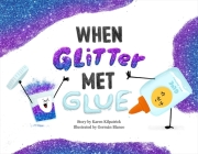 When Glitter Met Glue (When Pencil Met Eraser) Cover Image