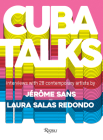 Cuba Talks: Interviews with 28 Contemporary Artists By Laura Salas Redondo (Editor), Jérôme Sans (Editor) Cover Image