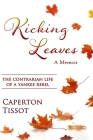 Kicking Leaves: The Contrarian Life of a Yankee Rebel Cover Image
