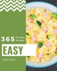 Oh Dear! 365 Easy Recipes: Easy Cookbook - Your Best Friend Forever By Leta Ray Cover Image