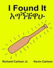 I Found It: Children's Picture Book English-Amharic (Bilingual Edition) (www.rich.center) Cover Image