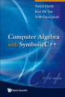 Computer Algebra with Symbolicc++ By Yorick Hardy, Willi-Hans Steeb, Kiat Shi Tan Cover Image