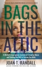 Bags in the Attic: A Mother's Courageous Journey of Escaping Abuse and Evoking the Will to Survive the Odds Cover Image