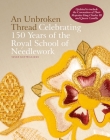 An Unbroken Thread: Celebrating 150 Years of the Royal School of Needlework By Susan Kay-Williams Cover Image
