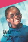 Herstory: I Am Healed By Lakeshia W. Pittman, Wa Ni Larada Cover Image