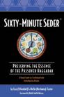 Sixty-Minute Seder: Preserving the Essence of the Passover Haggadah By Nellie Foster, Cass Foster, Judith Halevy (Foreword by) Cover Image