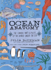 Ocean Anatomy: The Curious Parts & Pieces of the World under the Sea By Julia Rothman, John Niekrasz (With) Cover Image