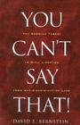 You Can't Say That!: The Growing Threat to Civil Liberties from Antidiscrimination Laws By Davis Bernstein Cover Image