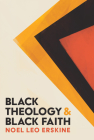 Black Theology and Black Faith By Noel Leo Erskine Cover Image