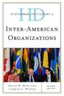 Historical Dictionary of Inter-American Organizations, Second Edition (Historical Dictionaries of International Organizations) By David W. Dent, Larman C. Wilson Cover Image