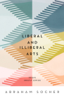Liberal and Illiberal Arts: Essays (Mostly Jewish)  Cover Image