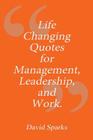 Life Changing Quotes for Management, Leadership and Work By David Sparks Cover Image