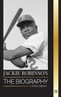 Jackie Robinson: The biography of African American Baseball player 42, his true faith, seasons and Legacy By United Library Cover Image