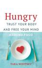 Hungry: Trust Your Body and Free Your Mind around Food Cover Image