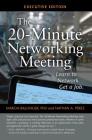 The 20-Minute Networking Meeting - Executive Edition: Learn to Network. Get a Job. By Marcia Ballinger Ph. D., Nathan A. Perez Cover Image