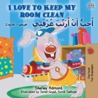 I Love to Keep My Room Clean (English Arabic Bilingual Book for Kids) (English Arabic Bilingual Collection) By Shelley Admont, Kidkiddos Books Cover Image