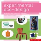 Experimental Eco-Design: Architecture / Fashion / Product By Cara Brower, Rachel Mallory, Zachary Ohlman Cover Image
