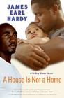 A House Is Not a Home: A B-Boy Blues Novel By James Earl Hardy Cover Image