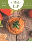 100 Crab Dip Recipes: Welcome to Crab Dip Cookbook By Jennifer Diaz Cover Image