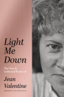 Light Me Down: The New & Collected Poems of Jean Valentine By Jean Valentine Cover Image