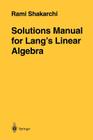 Solutions Manual for Lang's Linear Algebra By Rami Shakarchi Cover Image