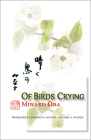 Minako Oba: Of Birds Crying (Cornell East Asia #160) By Minako Oba, Michael K. Wilson (Translator), Michiko Niikuni Wilson (Translator) Cover Image