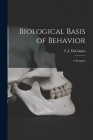 Biological Basis of Behavior; a Program By F. J. (Frank J. ). 1924- McGuigan (Created by) Cover Image